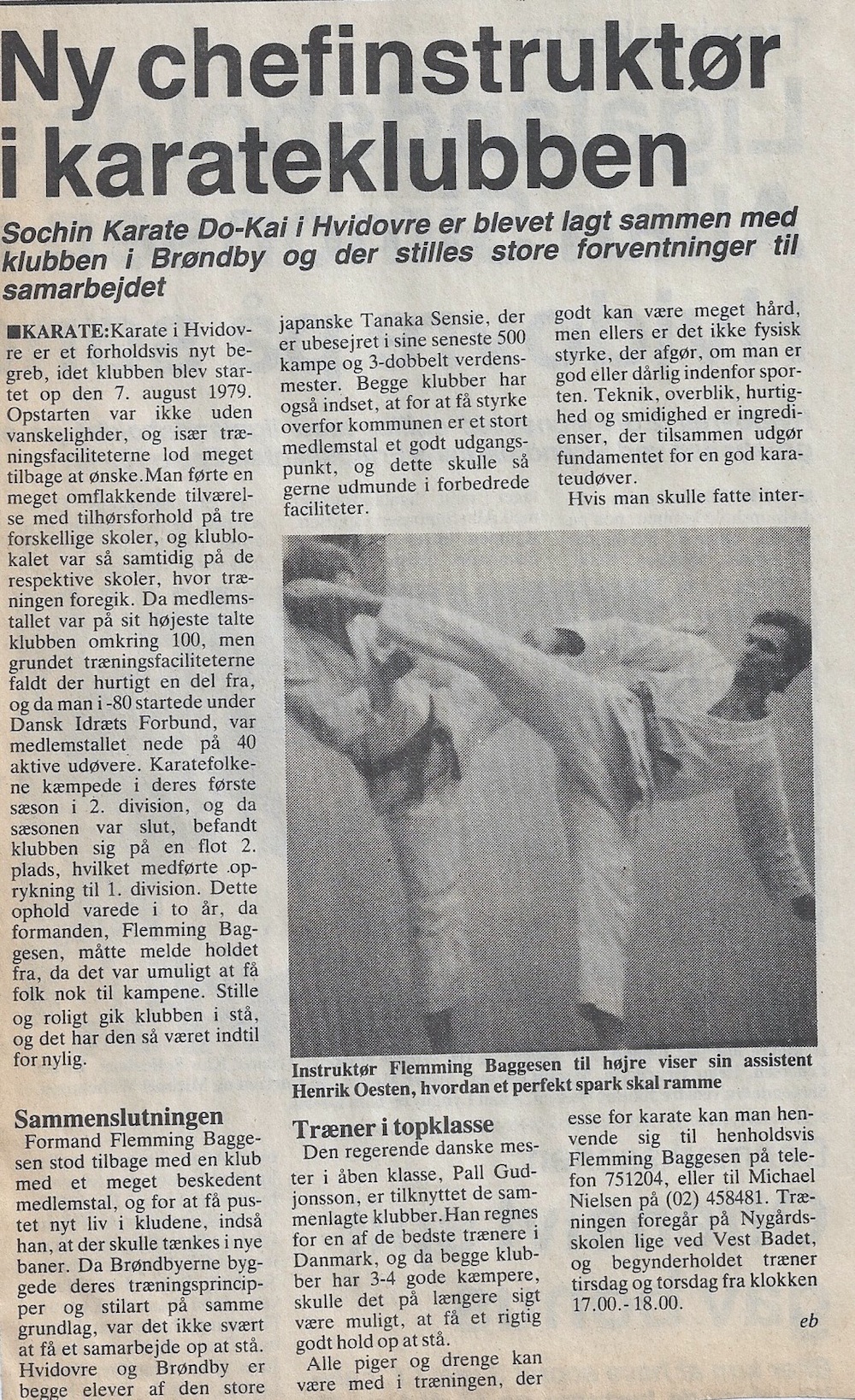 I 1986 fik Sochin Karate ny chefinstruktør - Flemming Baggesen overtog formelt klubben. 